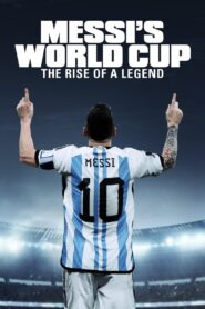 Messi’s World Cup: The Rise of a Legend