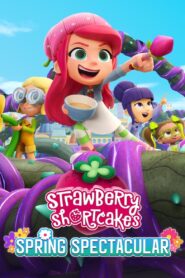 Strawberry Shortcake’s Spring Spectacular